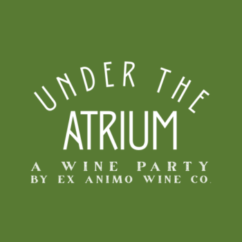 Under the Atrium Early Bird | A Wine Party by Ex Animo Wine Co. | Aug 2nd 2025 One Ticket